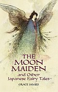 Moon Maiden & Other Japanese Fairy Tales
