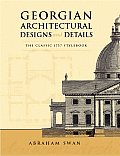 Georgian Architectural Designs & Details The Classic 1757 Stylebook