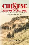Chinese on the Art of Painting Texts by the Painter Critics from the Han Through the Ching Dynasties