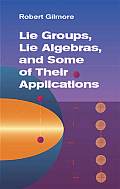 Lie Groups, Lie Algebras, and Some of Their Applications
