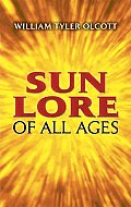 Sun Lore of All Ages: A Collection of Myths and Legends