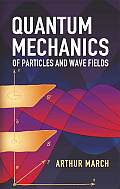 Quantum Mechanics of Particles & Wave Fields