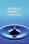 Bubbles, Drops, and Particles