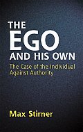 Ego & His Own The Case of the Individual Against Authority