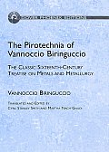Pirotechnia of Vannoccio Biringuccio The Classic Sixteenth Century Treatise on Metals & Metallurgy