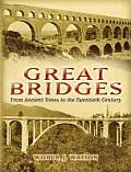 Great Bridges From Ancient Times to the Twentieth Century