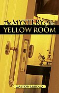 Mystery of the Yellow Room Extraordinary Adventures of Joseph Rouletabille Reporter