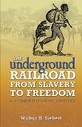 Underground Railroad from Slavery to Freedom A Comprehensive History