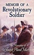 Memoir of a Revolutionary Soldier The Narrative of Joseph Plumb Martin