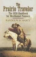 Prairie Traveler The 1859 Handbook for Westbound Pioneers
