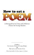 How to Eat a Poem A Smorgasbord of Tasty & Delicious Poems for Young Readers