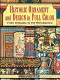 Historic Ornament & Design in Full Color From Antiquity to the Renaissance