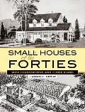 Small Houses of the Forties With Illustrations & Floor Plans