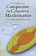 Companion to Concrete Mathematics: Two Volumes Bound as One: Volume I: Mathematical Techniques and Various Applications, Volume II: Mathematical Ideas