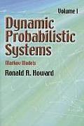 Dynamic Probabilistic Systems Volume 1 Markov Models