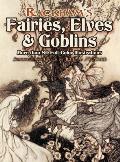 Rackhams Fairies Elves & Goblins More Than 80 Full Color Illustrations