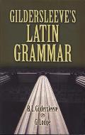 Gildersleeves Latin Grammar 3rd Edition