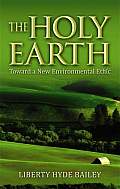 Holy Earth Toward a New Environmental Ethic