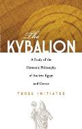 Kybalion A Study of the Hermetic Philosophy of Ancient Egypt & Greece