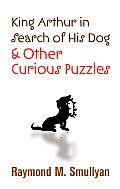 King Arthur In Search Of His Dog & Other Curious Puzzles