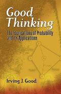 Good Thinking: The Foundations of Probability and Its Applications