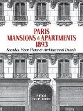 Paris Mansions & Apartments 1893 Facades Floor Plans & Architectural Details