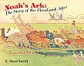 Noahs Ark The Story of the Flood & After