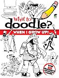 What to Doodle? When I Grow Up!
