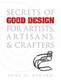 Secrets of Good Design for Artists Artisans & Crafters