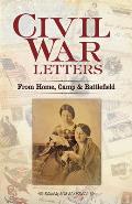 Civil War Letters From Home Camp & Battlefield