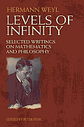Levels of Infinity Selected Writings on Mathematics & Philosophy