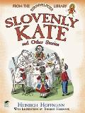 Slovenly Kate and Other Stories: From the Struwwelpeter Library