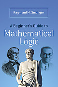 Beginners Guide to Mathematical Logic