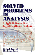 Solved Problems in Analysis As Applied to Gamma Beta Legendre & Bessel Functions