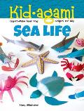 Kid-Agami -- Sea Life: Kirigami for Kids: Easy-To-Make Paper Toys