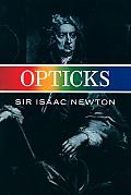 Opticks or a Treatise of the Reflections Refractions Inflections & Colours of Light