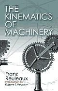 Kinematics of Machinery Outlines of a Theory of Machines