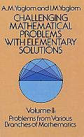 Challenging Mathematical Problems with Elementary Solutions, Vol. II: Volume 2