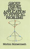 Group Theory & Its Application to Physical Problems