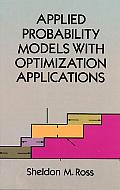 Applied Probability Models with Optimization Applications