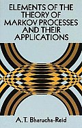 Elements of the Theory of Markov Processes & Their Applications