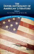 Dover Anthology of American Literature Volume I From the Origins to the Civil War