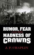 Rumor Fear & the Madness of Crowds