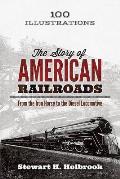 Story of American Railroads From the Iron Horse to the Diesel Locomotive