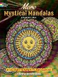 More Mystical Mandalas Coloring Book By the Illustrator of the Original Mystical Mandalas Coloring Book
