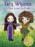 Yarn Whirled Fairytales Fables & Folklore Characters You Can Craft with Yarn
