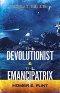 Devolutionist & the Emancipatrix Two Tales of Science Fiction