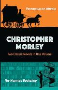 Christopher Morley Two Classic Novels in One Volume Parnassus on Wheels & The Haunted Bookshop
