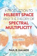 Introduction to Hilbert Space & the Theory of Spectral Multiplicity Second Edition