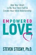 Power Love Use Your Brain to Be Your Best Self & Create Your Ideal Relationship